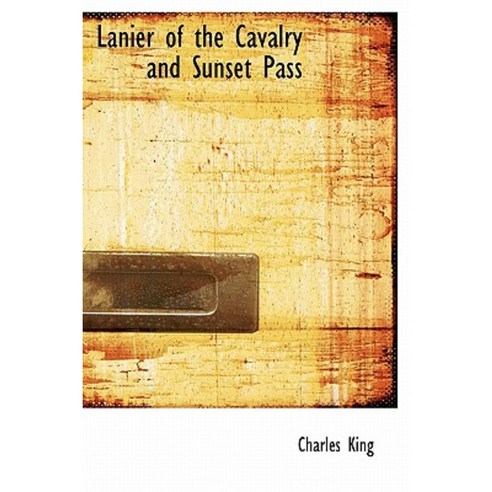 Lanier of the Cavalry and Sunset Pass Hardcover, BiblioLife