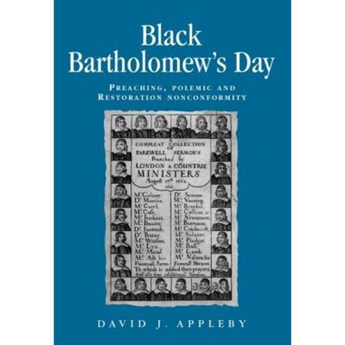 Black Bartholomew''s Day: Preaching Polemic and Restoration Nonconformity Paperback, Manchester University Press