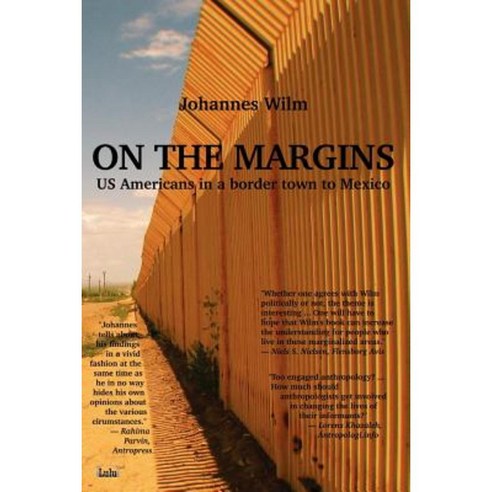 On the Margins - Us Americans in a Border Town to Mexico Paperback, Lulu.com
