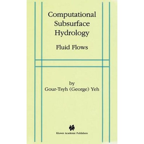 Computational Subsurface Hydrology: Fluid Flows Hardcover, Springer