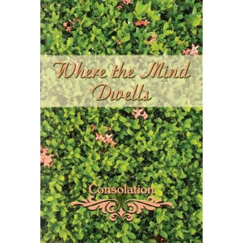 Where the Mind Dwells: Consolation Paperback, Eber & Wein Publishing