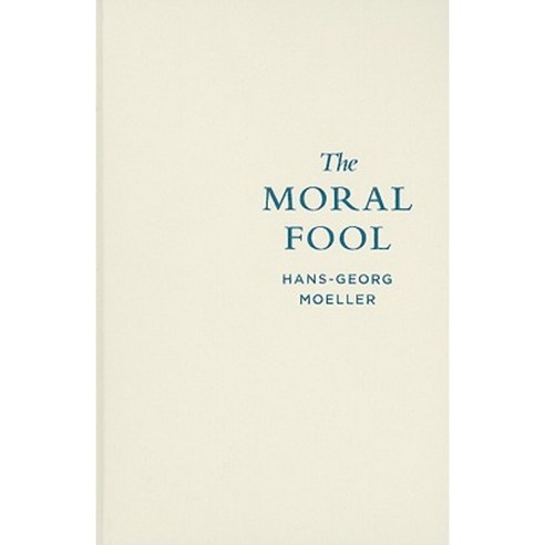 The Moral Fool: A Case for Amorality Hardcover, Columbia University Press
