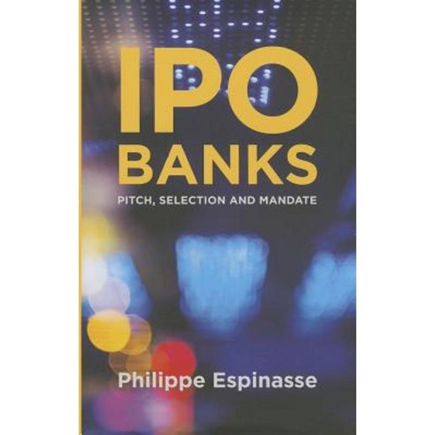 IPO Banks: Pitch Selection and Mandate Hardcover, Palgrave MacMillan