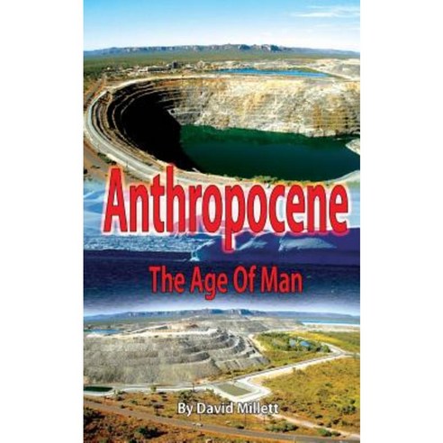 Anthropocene: The Age of Man Paperback, Createspace