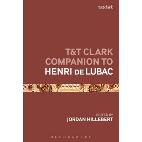 T&t Clark Companion to Henri de Lubac Hardcover, Bloomsbury Publishing PLC