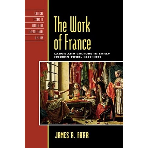 The Work of France: Labor and Culture in Early Modern Times 1350-1800 Hardcover, Rowman & Littlefield Publishers