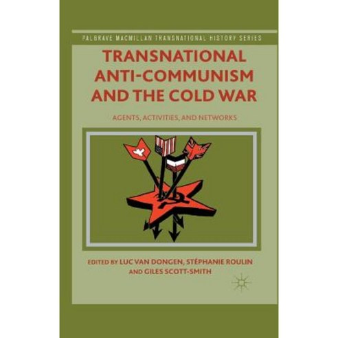 Transnational Anti-Communism and the Cold War: Agents Activities and Networks Paperback, Palgrave MacMillan