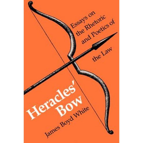 Heracles'' Bow: Essays on the Rhetoric and Poetics of Law Paperback, University of Wisconsin Press
