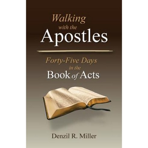 Walking with the Apostles: Forth-Five Days in the Book of Acts Paperback, Pneumalife Publications