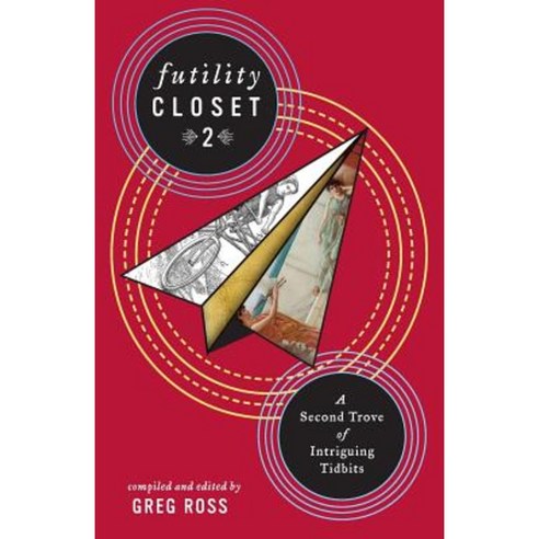 Futility Closet 2: A Second Trove of Intriguing Tidbits Paperback
