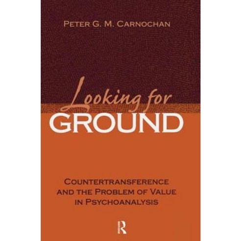 Looking for Ground: Countertransference and the Problem of Value in Psychoanalysis Paperback, Routledge