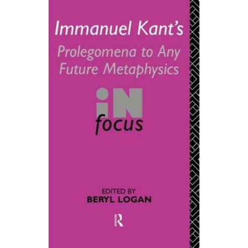 Immanuel Kant''s Prolegomena to Any Future Metaphysics in Focus Hardcover, Routledge