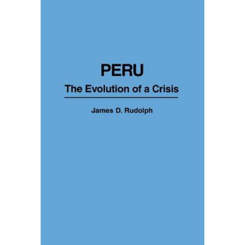 Peru: The Evolution of a Crisis Paperback, Praeger