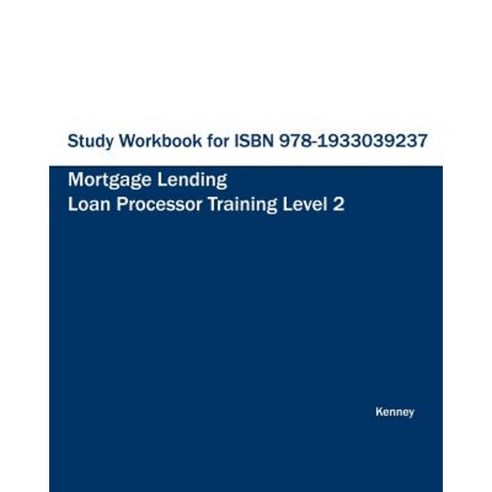 Study Workbook for ISBN 978-1933039237 Mortgage Lending Loan Processor Training Paperback, Eiram Publishing