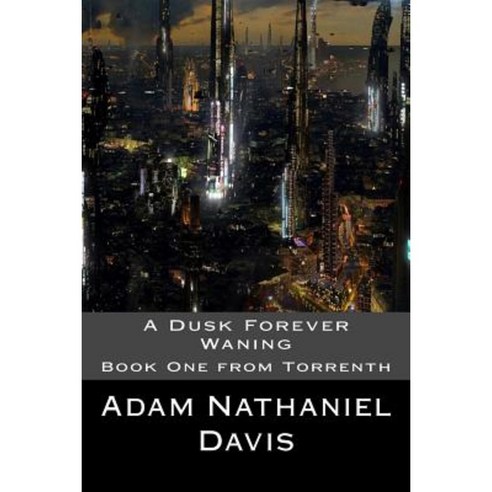 A Dusk Forever Waning Paperback, Torrenth Publishing