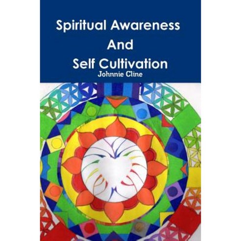 Spiritual Awareness and Self Cultivation Paperback, Lulu.com