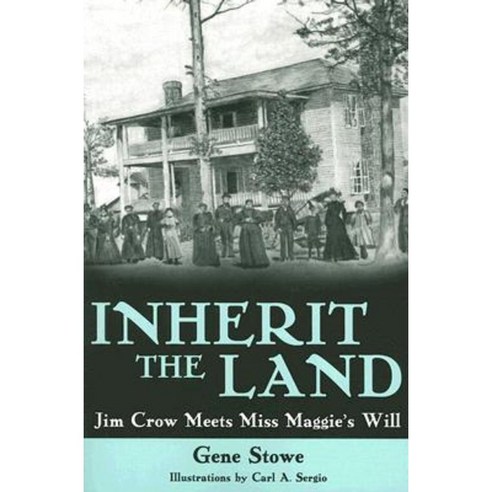 Inherit the Land: Jim Crow Meets Miss Maggie''s Will Paperback, University Press of Mississippi