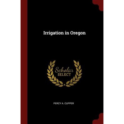Irrigation in Oregon Paperback, Andesite Press