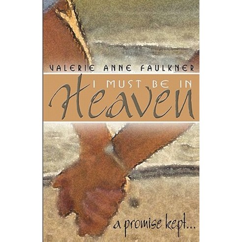 I Must Be in Heaven a Promise Kept Paperback, F.E.I.