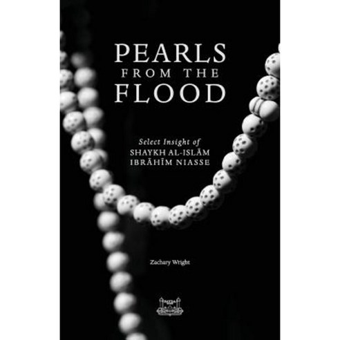 Pearls from the Flood: Select Insight of Shaykh Al-Islam Ibrahim Niasse Paperback, Fayda Books, LLC.