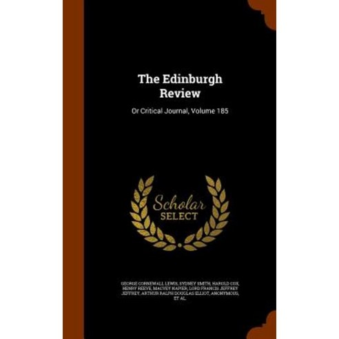The Edinburgh Review: Or Critical Journal Volume 185 Hardcover, Arkose Press