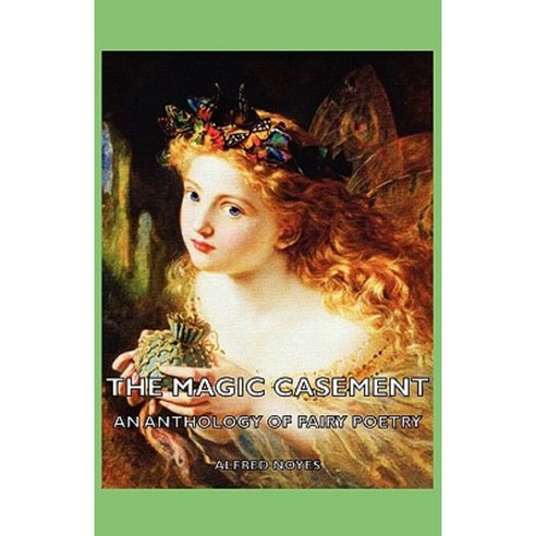 The Magic Casement - An Anthology of Fairy Poetry Hardcover, Hesperides Press
