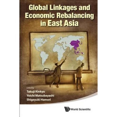 Global Linkages and Economic Rebalancing in East Asia Paperback, World Scientific Publishing Company