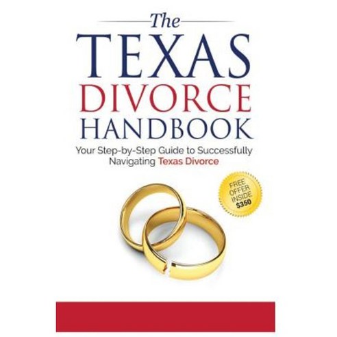 The Texas Divorce Handbook: Your Step-By-Step Guide to Successfully Navigating T Paperback, Law Office of Bryan Fagan
