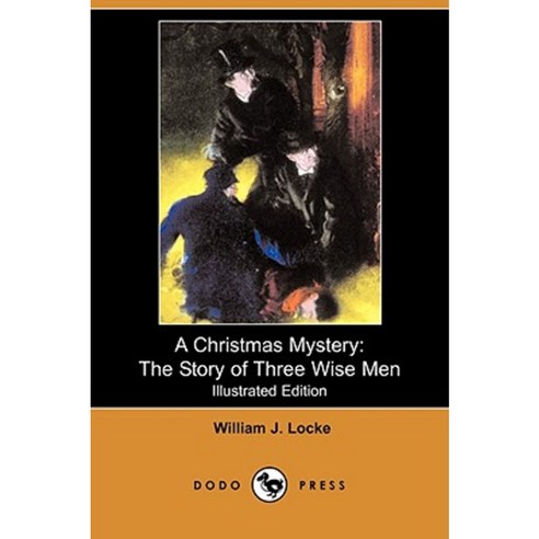 A Christmas Mystery: The Story of Three Wise Men (Illustrated Edition) (Dodo Press) Paperback, Dodo Press
