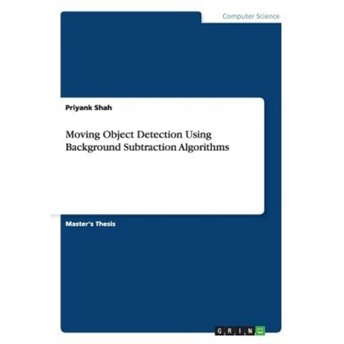 Moving Object Detection Using Background Subtraction Algorithms Paperback, Grin Publishing