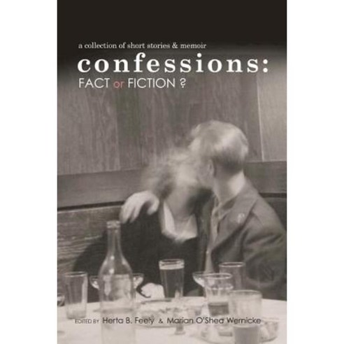 Confessions: Fact or Fiction?: A Collection of Short Stories and Memoir Paperback, Chrysalis Publishing