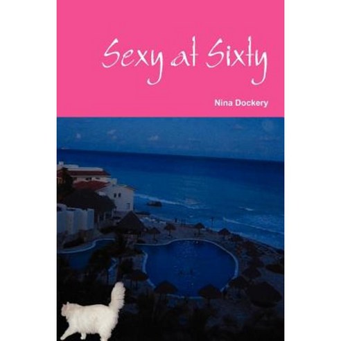 Sexy at Sixty Paperback, Inner-Journey Press