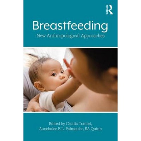 Anthropology and Breastfeeding: Biocultural Perspectives Paperback, Routledge