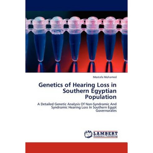 Genetics of Hearing Loss in Southern Egyptian Population Paperback, LAP Lambert Academic Publishing