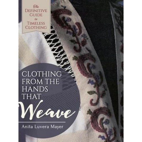 Clothing from the Hands That Weave Hardcover, Echo Point Books & Media