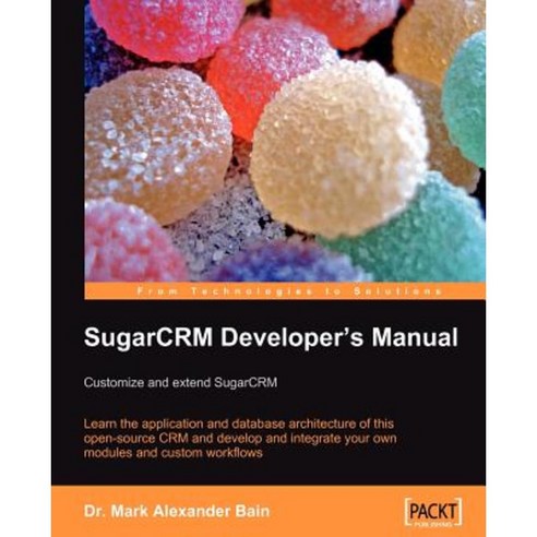Sugarcrm Developer''s Manual: Customize and Extend Sugarcrm Paperback, Packt Publishing