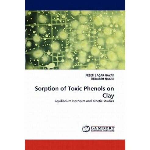 Sorption of Toxic Phenols on Clay Paperback, LAP Lambert Academic Publishing