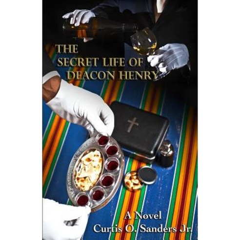 The Secret Life of Deacon Henry Paperback, Curtis O. Sanders