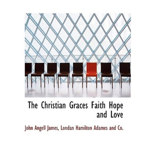 The Christian Graces Faith Hope and Love Paperback, BiblioLife