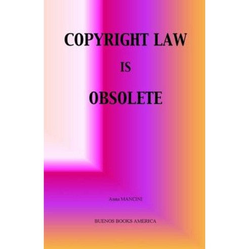 Copyright Law Is Obsolete Hardcover, Buenos Books America