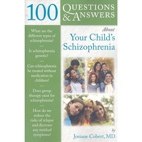 100 Questions & Answers about Your Child''s Schizophrenia Paperback, Jones & Bartlett Publishers