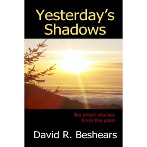 Yesterday''s Shadows: Six Short Stories from the Past Paperback, Greybeard Publishing