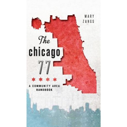 The Chicago 77: A Community Area Handbook Hardcover, History Press Library Editions
