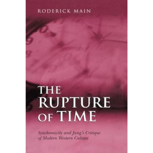 The Rupture of Time: Synchronicity and Jung''s Critique of Modern Western Culture Paperback, Routledge