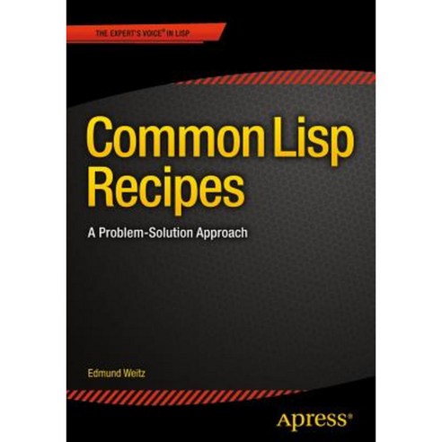 Common LISP Recipes: A Problem-Solution Approach Paperback, Apress