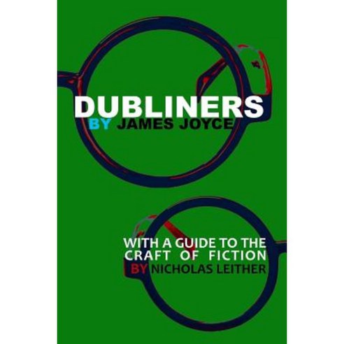 Dubliners with a Guide to the Craft of Fiction (Illustrated) Paperback, Heteroclite