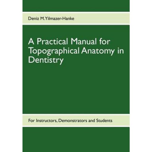 A Practical Manual for Topographical Anatomy in Dentistry Paperback ...