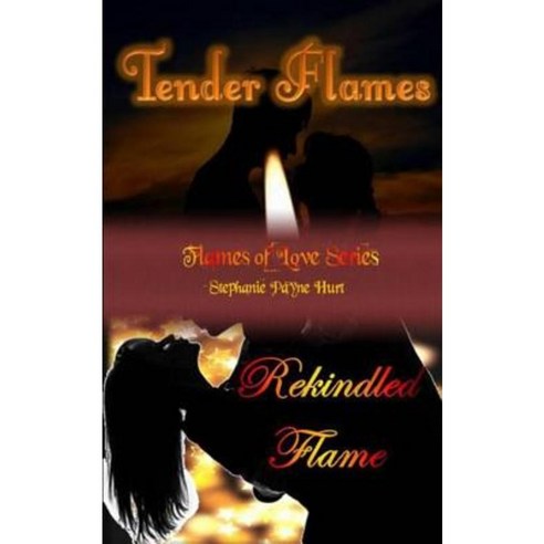 Tender Flames & Rekindled Flame Paperback, Createspace