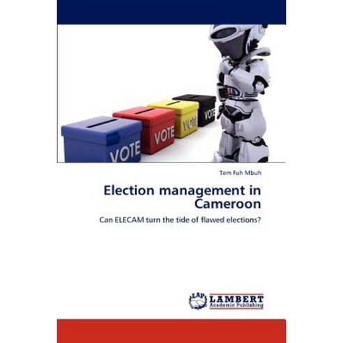 Election Management in Cameroon Paperback, LAP Lambert Academic Publishing