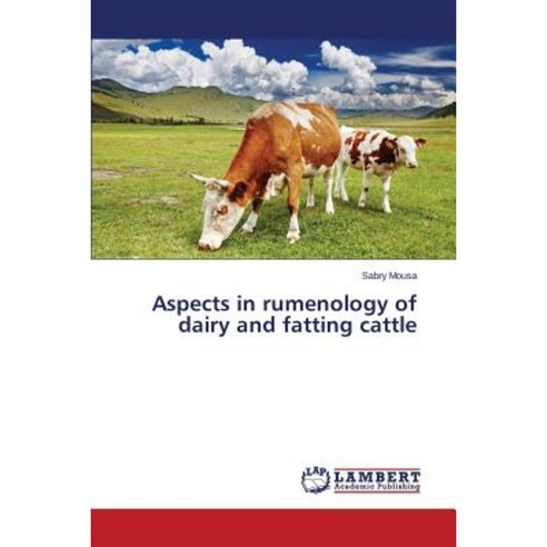Aspects in Rumenology of Dairy and Fatting Cattle Paperback, LAP Lambert Academic Publishing